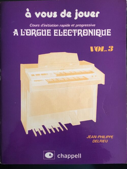 Cours d'initiation rapide et progressive à l'orgue électronique Vol. 3
